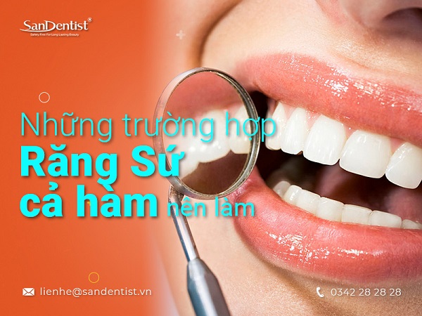 Làm răng sứ cả hàm giá bao nhiêu - Trường hợp nào nên bọc răng sứ cả hàm