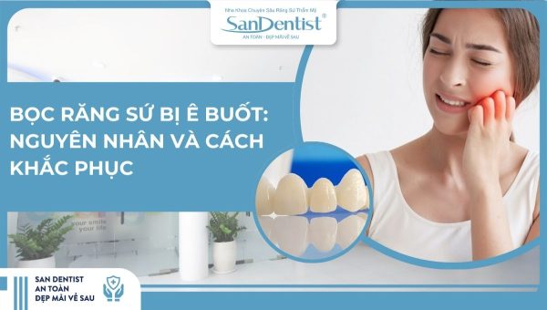 Bọc răng sứ bị ê buốt nguyên nhân và cách khắc phục