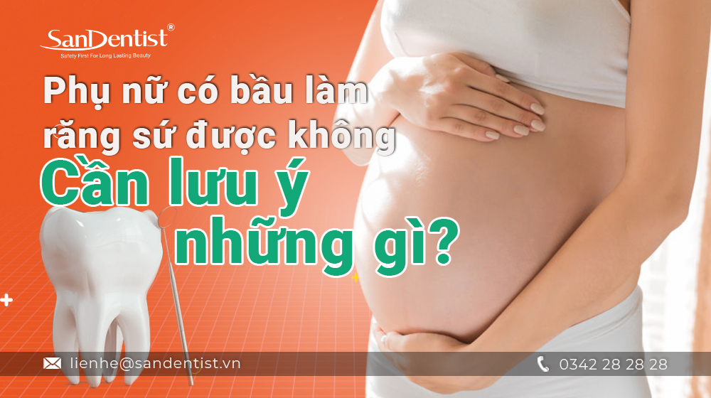 Phụ nữ có bầu làm răng sứ được không – Cần lưu ý những gì?