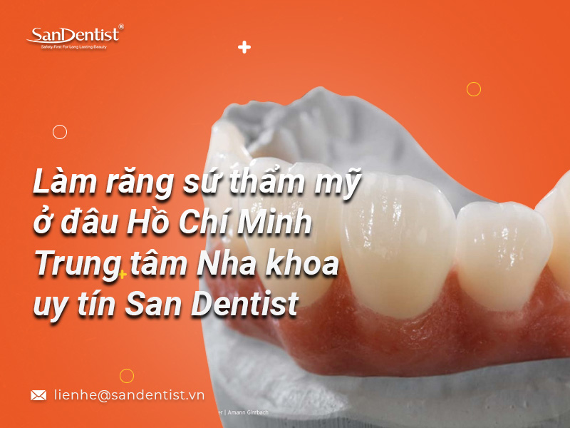 Làm răng sứ thẩm mỹ ở đâu tại Hồ Chí Minh?
