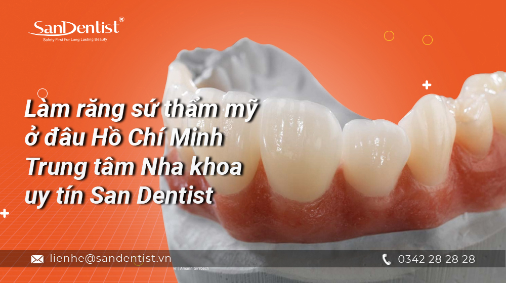 Làm răng sứ thẩm mỹ ở đâu tại Hồ Chí Minh?