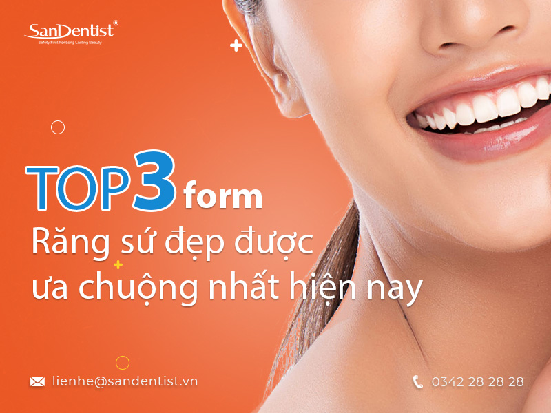 Top 3 form răng sứ đẹp được ưa chuộng nhất hiện nay!