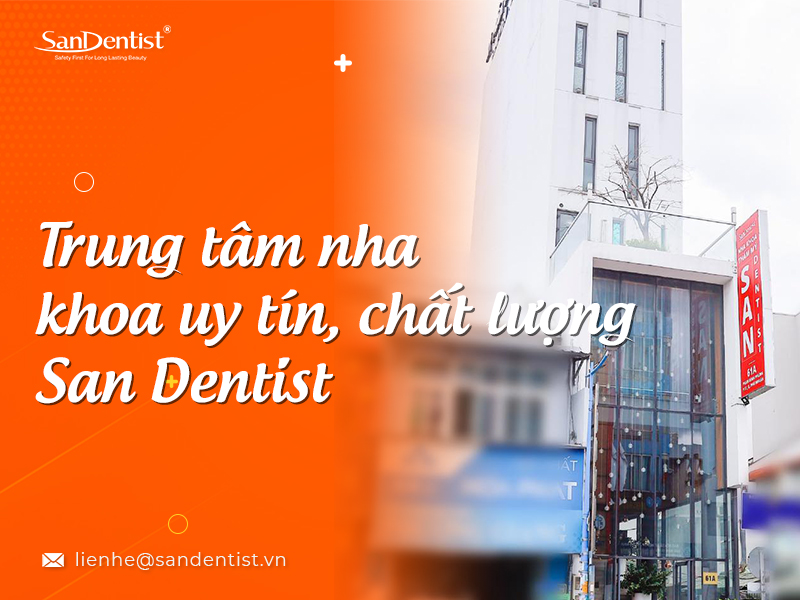 Trung tâm nha khoa uy tín, chất lượng – San Dentist