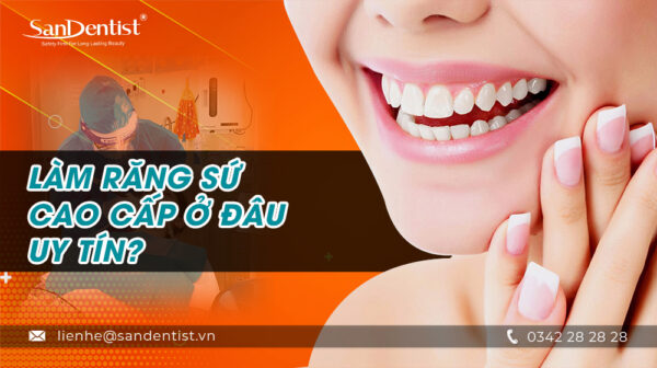 Làm răng sứ cao cấp ở đâu uy tín?