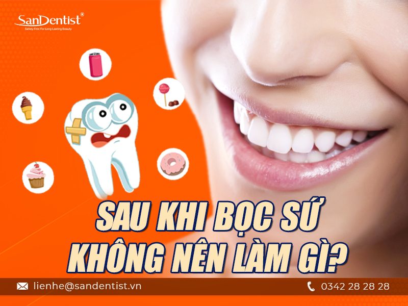 Sau khi bọc răng sứ nên làm gì và không nên làm gì?