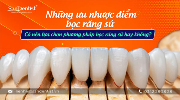 Những ưu nhược điểm bọc răng sứ - Có nên lựa chọn phương pháp bọc răng sứ hay không?