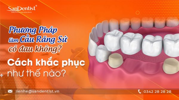 Phương pháp làm cầu răng có đau không? Cách khắc phục như thế nào?