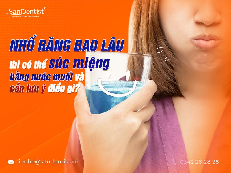 Tại sao không được súc miệng bằng nước muối sau nhổ răng?