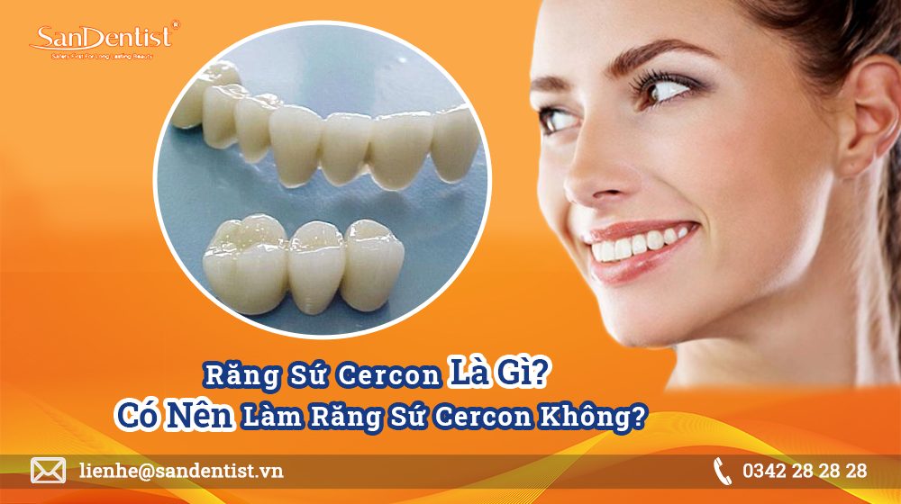 Răng sứ Cercon là gì? Có nên làm răng sứ Cercon không?