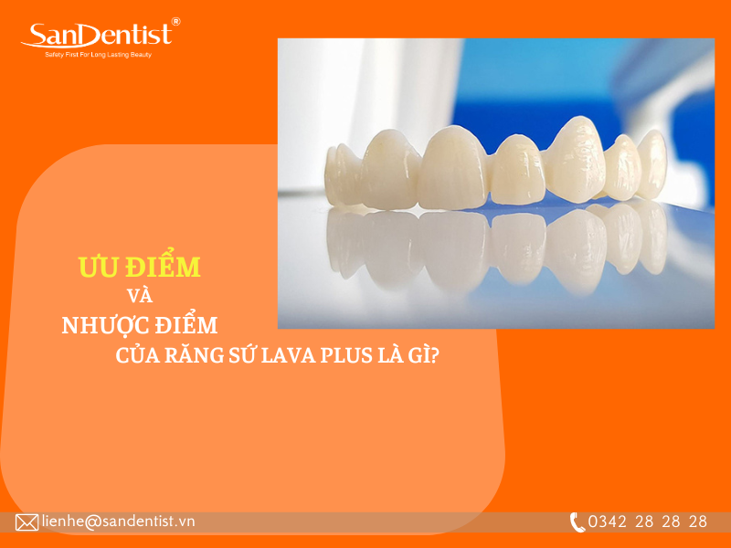 Răng sứ Lava Plus là gì? Những ưu điểm của loại răng sứ này?