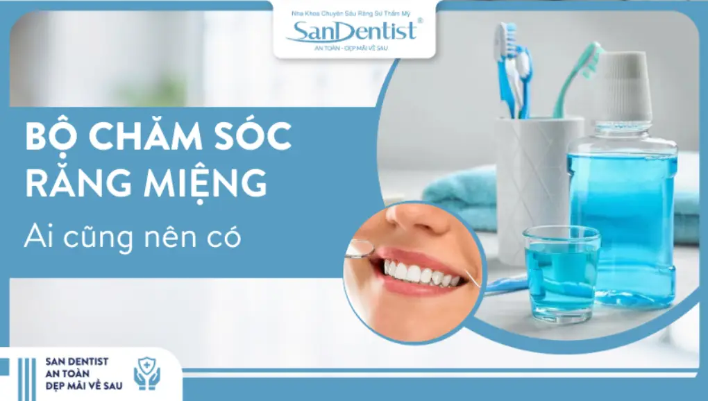 Bộ chăm sóc răng miệng ai cũng nên có