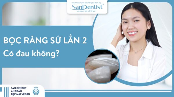 Bọc răng sứ lần 2 có đau không?