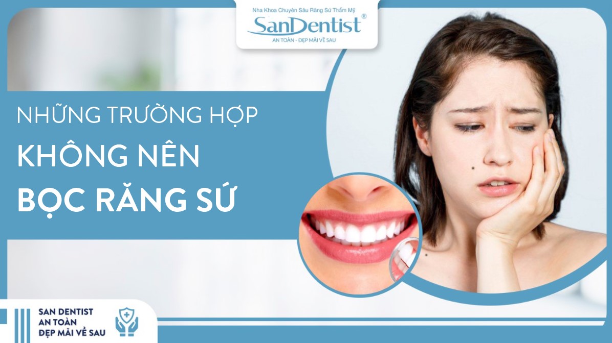 Những trường hợp không nên bọc răng sứ