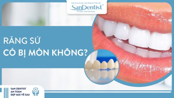 Răng sứ có bị mòn không