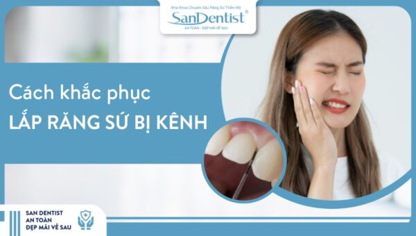 Lắp răng sứ bị kênh