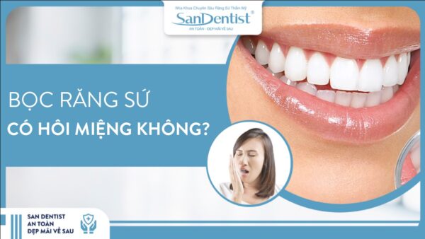 Bọc răng sứ có bị hôi miệng không