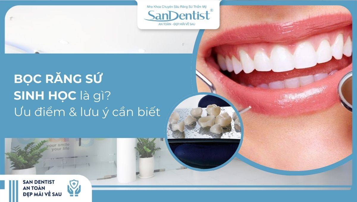 Tìm hiểu về bọc răng sứ sinh học