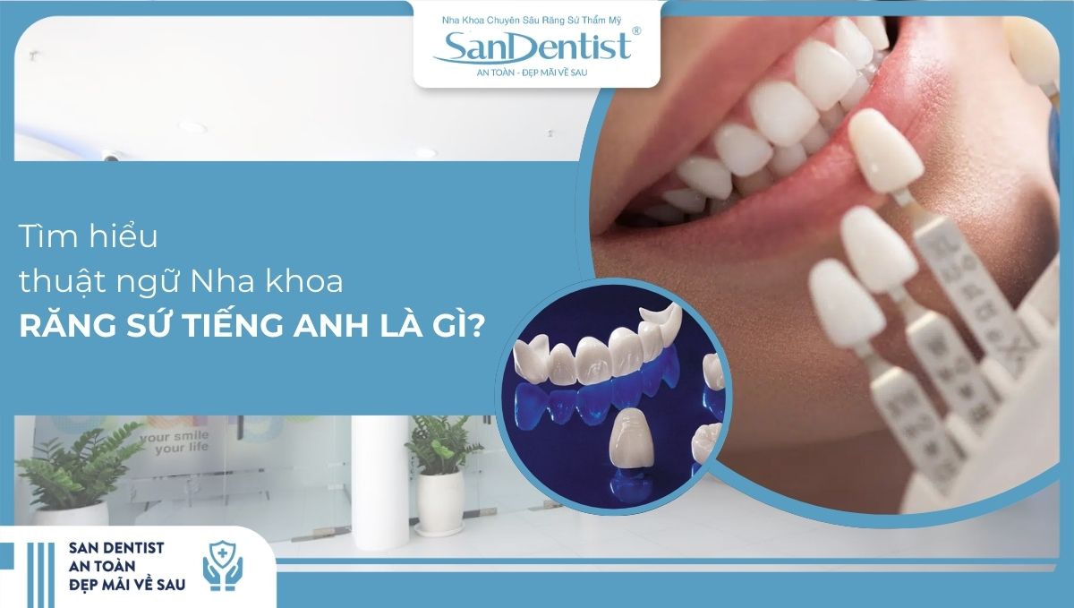 Tìm hiểu răng sứ tiếng Anh là gì?