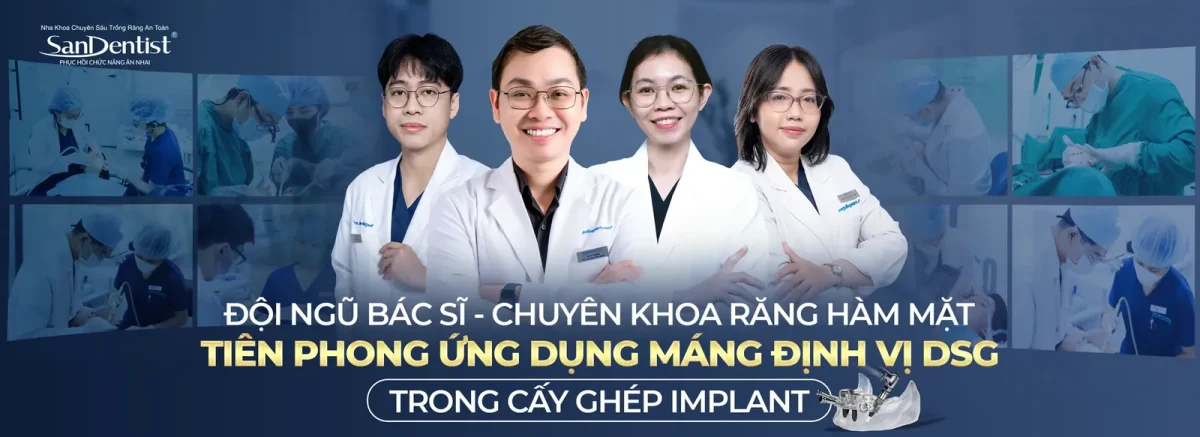 Đội ngũ bác sĩ chuyên khoa Răng Hàm Mặt San Dentist tiên phong ứng dụng máng định vị DSG