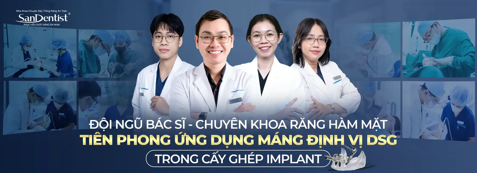 Đội ngũ bác sĩ chuyên khoa Răng Hàm Mặt San Dentist tiên phong ứng dụng máng định vị DSG trong cấy ghép Implant